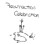 RESURRECTION CELEBRATION