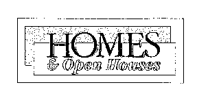 HOMES & OPEN HOUSES
