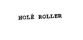 HOLE ROLLER