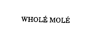WHOLE MOLE