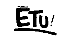 ETU!