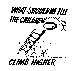 WHAT SHOULD WE TELL THE CHILDREN CLIMB HIGHER BARBARA MONIGAN
