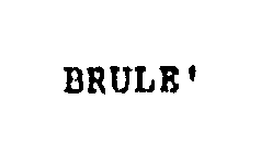 BRULE