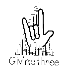 GIV' ME THREE