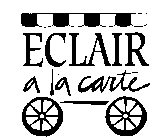 ECLAIR A LA CARTE