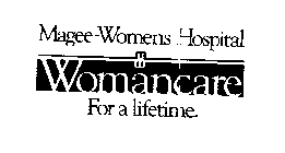 MAGEE-WOMENS HOSPITAL WOMANCARE FOR A LIFETIME.