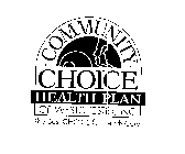 COMMUNITY CHOICE HEALTH PLAN OF WESTCHESTER, INC. THE BEST CHOICE FOR HEALTH CARE.