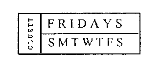 CLUETT FRIDAYS SMTWTFS