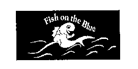 FISH ON THE BLUE
