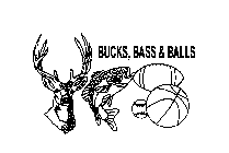 BUCKS, BASS & BALLS