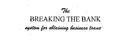 THE BREAKING THE BANK SYSTEM FOR OBTAINING BUSINESS LOANS