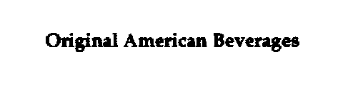 ORIGINAL AMERICAN BEVERAGES