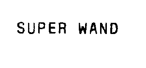 SUPER WAND