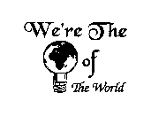 WE'RE THE OF THE WORLD
