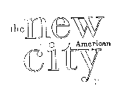 THE NEW AMERICAN CITY