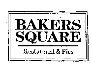 BAKERS SQUARE RESTAURANT & PIES