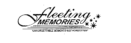 FLEETING MEMORIES 