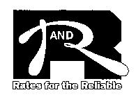 R AND R RATES FOR THE RELIABLE