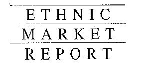 ETHNIC MARKET REPORT