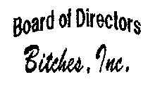 BOARD OF DIRECTORS BITCHES, INC.