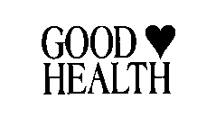 GOOD HEALTH