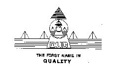 DUB THE FIRST NAME IN QUALITY