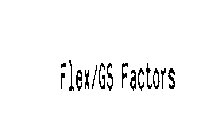 FLEX/GS FACTORS