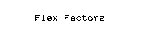 FLEX FACTORS
