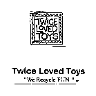 TWICE LOVED TOYS