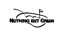 NOTHING BUT GREEN