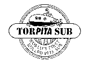 TORPITA SUB WORLD'S FIRST ROLLED PITA SUB