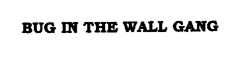 BUG IN THE WALL GANG