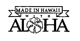 MADE IN HAWAII WITH ALOHA