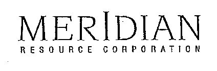 MERIDIAN RESOURCE CORPORATION