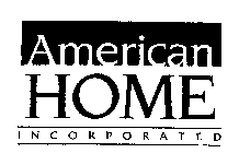 AMERICAN HOME INCORPORATED