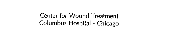 CENTER FOR WOUND TREATMENT COLUMBUS HOSPITAL - CHICAGO
