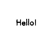 HELLO!