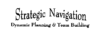 STRATEGIC NAVIGATION DYNAMIC PLANNING &TEAM BUILDING