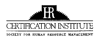 HR CERTIFICATION INSTITUTE SOCIETY FOR HUMAN RESOURCE MANAGEMENT