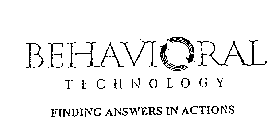 BEHAVIORAL TECHNOLOGY FINDING ANSWERS IN ACTIONS