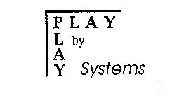 PLAY PLAY BY SYSTEMS