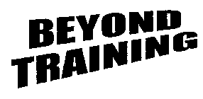 BEYOND TRAINING
