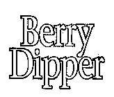BERRY DIPPER