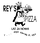 REY'S PIZZA LAS 24 HORAS Y... SIGO SIENDO EL REY REY'S PIZZA