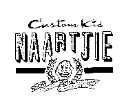 CUSTOM KID NAARTJIE