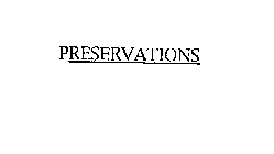 PRESERVATIONS