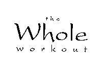 THE WHOLE WORKOUT