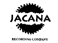 JACANA RECORDING COMPANY