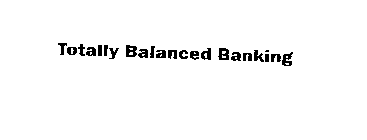 TOTALLY BALANCED BANKING