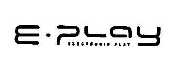 E - PLAY ELECTRONIC PLAY